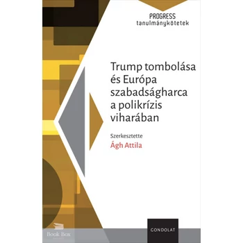 Trump tombolása és Európa szabadságharca a polikrízis viharában