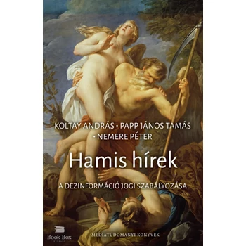 Hamis hírek- A dezinformáció jogi szabályozása
