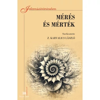 Mérés és mérték- A mérés információtörténetéhez