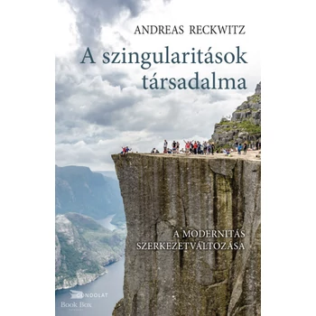 A szingularitások társadalma- A modernitás szerkezetváltozása