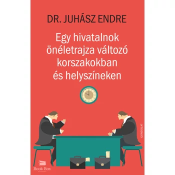 Egy hivatalnok önéletrajza változó korszakokban és helyszíneken