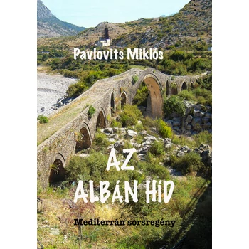 Az albán híd- Mediterrán sorsregény
