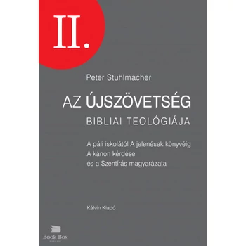 Az Újszövetség bibliai teológiája II.- A páli iskolától - A jelenések könyvéig - A kánon kérdése és a Szentírás magyarázata