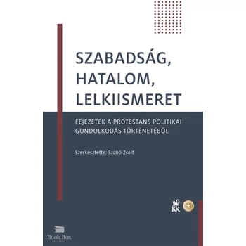 Szabadság, hatalom, lelkiismeret- Fejezetek a protestáns politikai gondolkodás történetéből