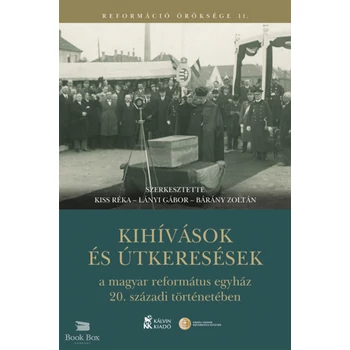 Kihívások és útkeresések a magyar református egyház 20. századi történetében