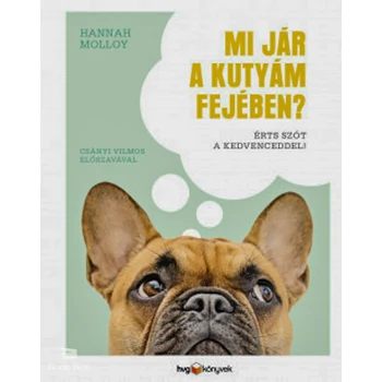 Mi jár a kutyám fejében? - Érts szót a kedvenceddel!
