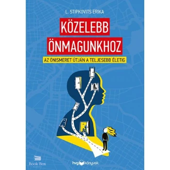 Közelebb önmagunkhoz - Az önismeret útján a teljesebb életig