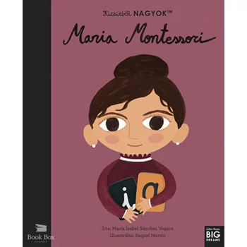 Kicsikből NAGYOK - Maria Montessori