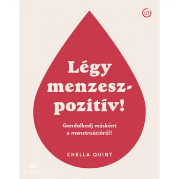 Légy menzeszpozitív!- Gondolkodj másként a menstruációról!