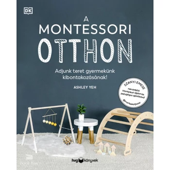 A Montessori-otthon- Adjunk teret gyermekünk kibontakozásához!