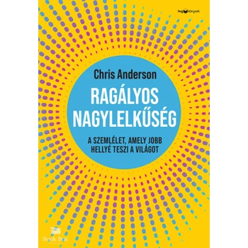 Ragályos nagylelkűség- A szemlélet, amely jobb hellyé teszi a világot