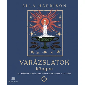 Varázslatok könyve- 150 mágikus módszer vágyaink beteljesítésére