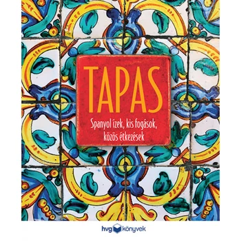 Tapas- Spanyol ízek, kis fogások, közös étkezések