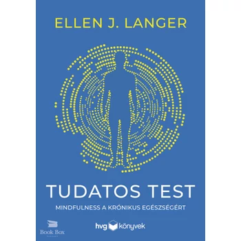 Tudatos test- Mindfulness a krónikus egészségért