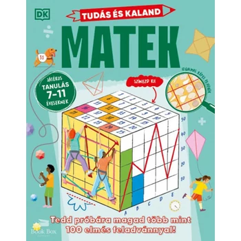 Tudás és kaland - Matek- Tedd próbára magad több mint 100 elmés feladvánnyal! - Játékos tanulás 7-11 éveseknek