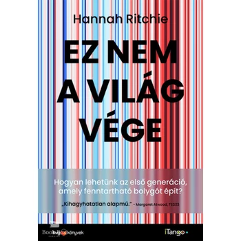 Ez nem a világvége- Hogyan lehetünk az első generáció, amely fenntartható bolygót épít?