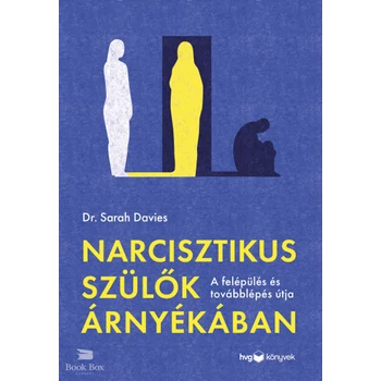 Narcisztikus szülők árnyékában- A felépülés és a továbblépés útja