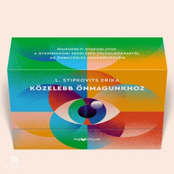 Közelebb önmagunkhoz - Önismereti gyakorlatok - Kártyák- A gyermekkori sérülések feldolgozásától az önbecsülés megerősítéséig