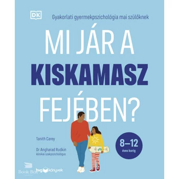 Mi jár a kiskamasz fejében?- Gyakorlati gyermekpszichológia mai szülőknek