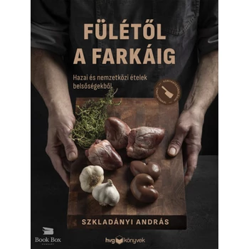 Fülétől a farkáig- Hazai és nemzetközi ételek belsőségekből