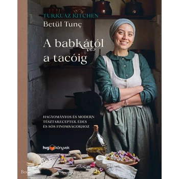 A babkától a tacóig- Hagyományos és modern tésztareceptek édes és sós finomságokhoz