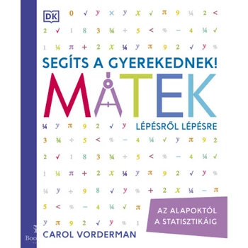 Segíts a gyerekednek! - Matek lépésről lépésre- Az alapoktól a statisztikáig