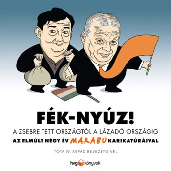 Fék-Nyúz! A zsebre tett országtól a lázadó országig- Az elmúlt négy év Marabu karikatúráival