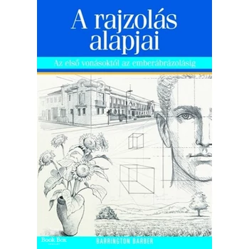 A rajzolás alapjai- Az első vonásoktól az emberábrázolásig