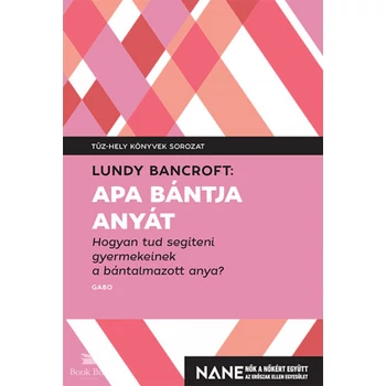 Apa bántja anyát- Hogyan tud segíteni gyerekeinek a bántalmazott anya?