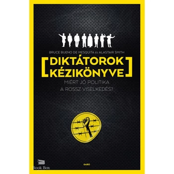 Diktátorok kézikönyve- Miért jó politika a rossz viselkedés?