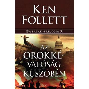 Az örökkévalóság küszöbén- Évszázad-trilógia 3.