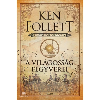 A világosság fegyverei- Kingsbridge-sorozat IV.