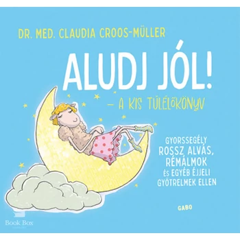 Aludj jól! - A kis túlélőkönyv- Gyorssegély rossz alvás, rémálmok