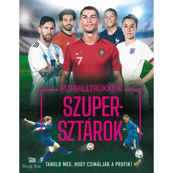 Futballtrükkök, szupersztárok- Tanuld meg, hogy csinálják a profik!