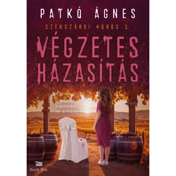 Végzetes házasítás- Szekszárdi vörös 3. - (Különleges kiadás)