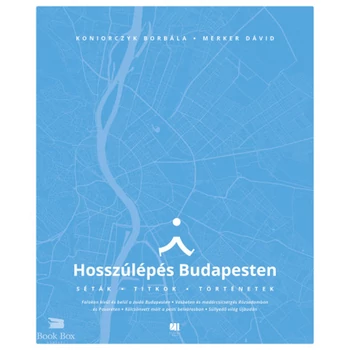 Hosszúlépés Budapesten - Séták, titkok, történetek