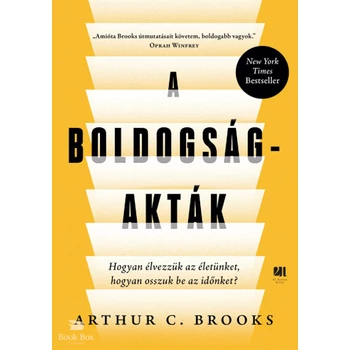 A boldogság-akták- Hogyan élvezzük az életünket, hogyan osszuk be az időnket?