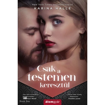 Csak a testemen keresztül