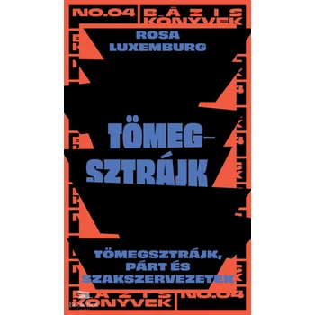 Tömegsztrájk- Tömegsztrájk, párt és szakszervezetek