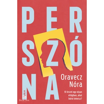 Perszóna- Ki leszel egy olyan világban, ahol bárki lehetsz?