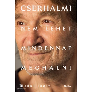 Cserhalmi- Nem lehet mindennap meghalni