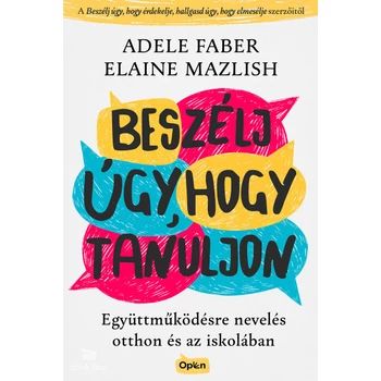 Beszélj úgy, hogy tanuljon- Együttműködésre nevelés otthon és az iskolában