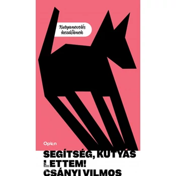 Segítség, kutyás lettem! - Kutyanevelés kezdőknek