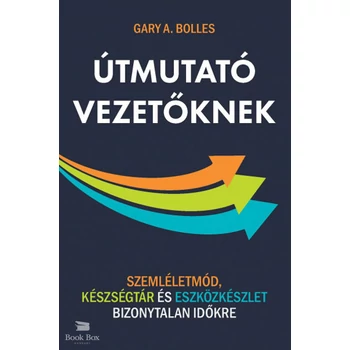 Útmutató vezetőknek- Szemléletmód, készségtár és eszközkészlet bizonytalan időkre