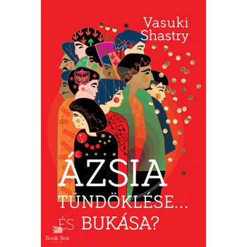 Ázsia tündöklése... És bukása?
