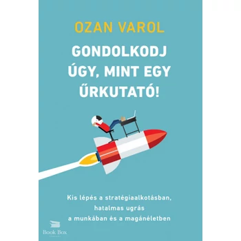 Gondolkodj úgy, mint egy űrkutató!- Kis lépés a stratégiaalkotásban, hatalmas ugrás a munkában és a magánéletben