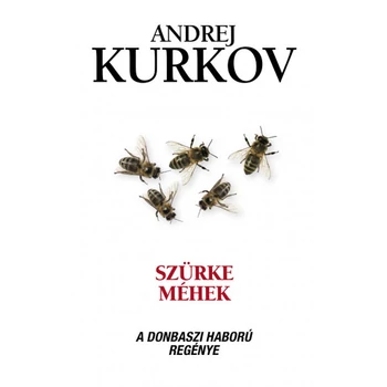 Szürke méhek - A donbaszi háború regénye