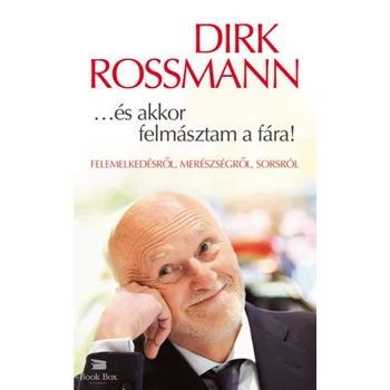 ...és akkor felmásztam a fára!- Felemelkedésről, merészségről, sorsról