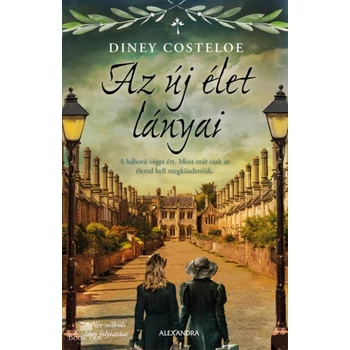 Az új élet lányai- A háború véget ért. Most már csak az élettel kell megküzdeniük.