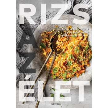 Rizs az élet- Receptek és történetek a világ legfontosabb gluténmentes élelméről